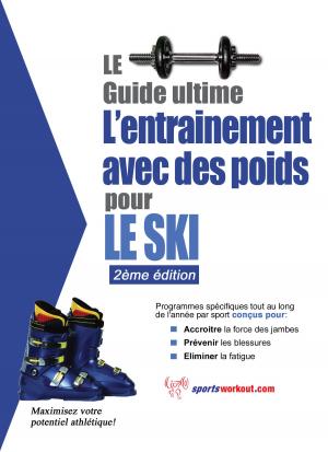 Cover of Le guide suprême de l'entrainement avec des poids pour le ski