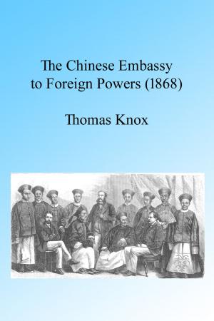 Cover of the book The Chinese Embassy to Foreign Powers (1868) by J. Ross Browne