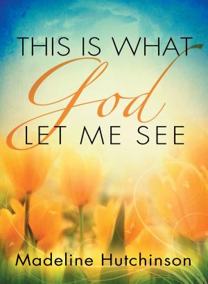 Cover of the book This is What God Let Me See by Brenda Kunneman