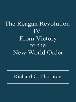 Cover of the book The Reagan Revolution, IV: From Victory to the New World Order by Esther Adebayo
