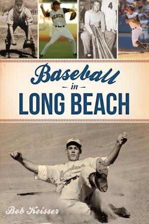 Cover of the book Baseball in Long Beach by Katrina Pescador, Alan Renga, San Diego Air and Space Museum