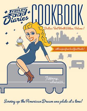 Cover of the book Trailer Food Diaries Cookbook by Shackelford County Historical Commission