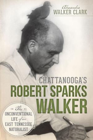 Cover of the book Chattanooga's Robert Sparks Walker by Carol Olten, Rudy Vaca, La Jolla Historical Society
