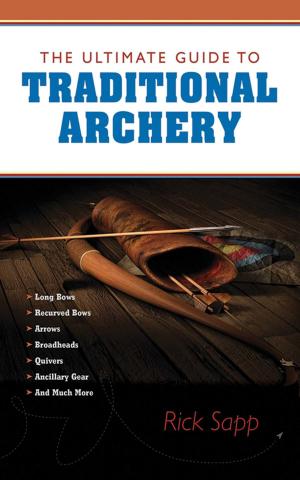 Cover of the book The Ultimate Guide to Traditional Archery by 