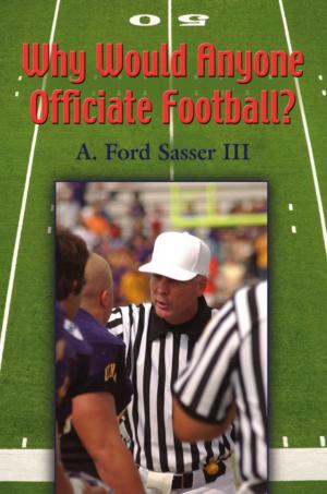 Book cover of WHY WOULD ANYONE OFFICIATE FOOTBALL?