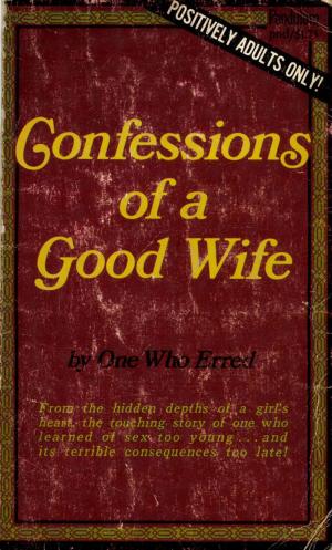 Cover of the book Confessions Of A Good Wife by Maria Monk