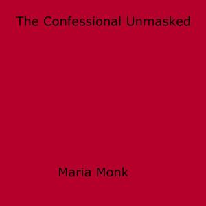 bigCover of the book The Confessional Unmasked by 
