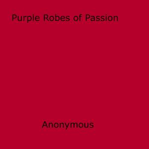 Cover of the book Purple Robes of Passion by Louis Kahn Nin