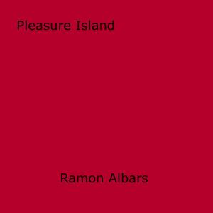 Cover of the book Pleasure Island by A. De Granamour