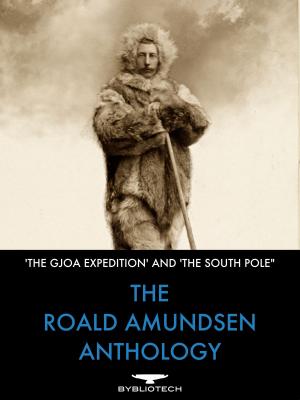 Cover of the book The Roald Amundsen Anthology by John Abbott, David Thompson, Meriwether Lewis