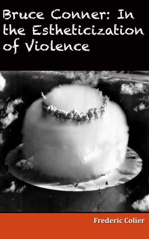 Cover of the book Bruce Conner: in the Estheticization of Violence by Nicolas Tardy