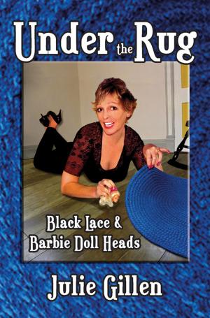 Cover of the book Under the Rug: Black Lace and Barbie Doll Heads by Louise Draper Colln