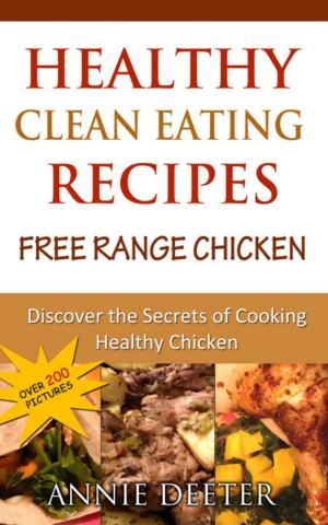 Cover of Healthy Clean Eating Recipes: Free Range Chicken