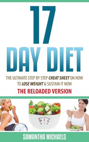 Cover of the book 17 Day Diet : The Ultimate Step by Step Cheat Sheet on How to Lose Weight & Sustain It Now by Dr. Luis Arrondo