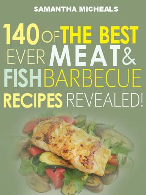 Book cover of Barbecue Cookbook : 140 Of The Best Ever Barbecue Meat & BBQ Fish Recipes Book...Revealed!