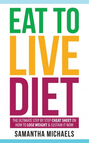 Cover of the book Eat To Live Diet: The Ultimate Step by Step Cheat Sheet on How To Lose Weight & Sustain It Now by Baby Professor