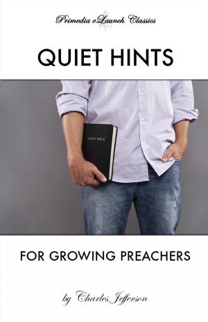 Cover of the book Quiet Hints for Growing Preachers by G. T. Shedd
