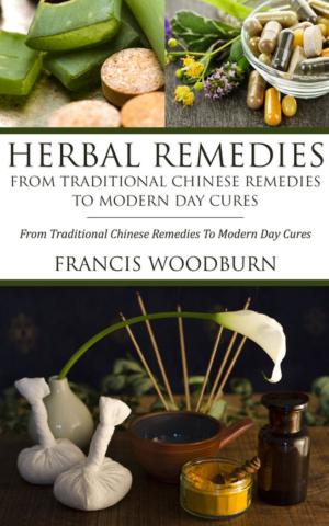 Book cover of Herbal Remedies: From Traditional Chinese Remedies To Modern Day Cures
