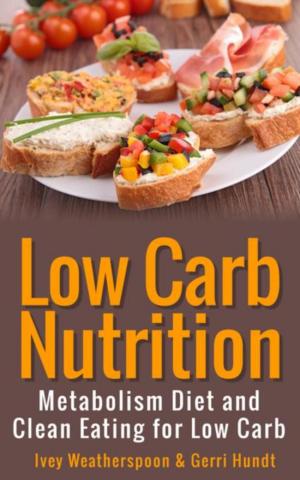 Cover of the book Low Carb Nutrition by Savannah Gibbs