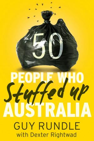 Cover of the book 50 People Who Stuffed Up Australia by Kelly Barber