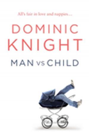 Cover of the book Man Vs Child by John Larkin