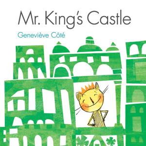 Cover of the book Mr. King's Castle by Ashley Spires
