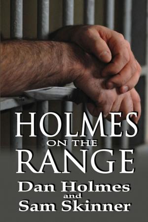 Cover of the book Holmes on the Range: A Novel of Bad Choices, Harsh Realities and Life in the Federal Prison System by Rustyna Lynne