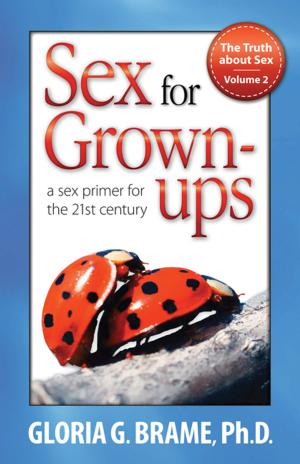 Book cover of The Truth About Sex, A Sex Primer for the 21st Century Volume II: Sex for Grown-Ups