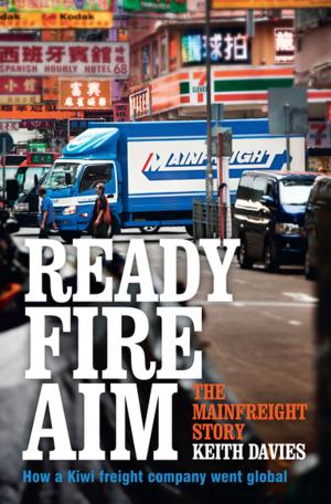 Book cover of Ready Fire Aim: The Mainfreight Story