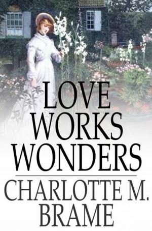 Cover of the book Love Works Wonders by Henri Bergson
