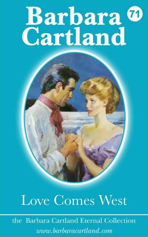 Cover of the book 71 Love Comes West by Barbara Cartland