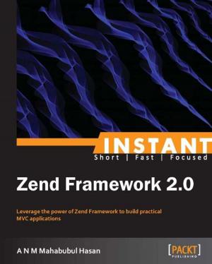 Cover of the book Instant Zend Framework 2.0 by Nikhil Pathania