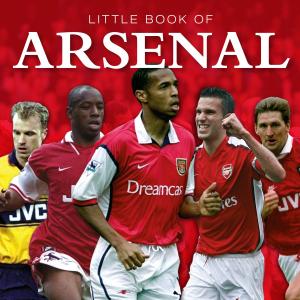 Cover of the book Little Book of Arsenal by Pat Morgan