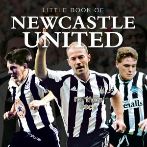 Cover of the book Little Book of Newcastle United by Barry Rhodes