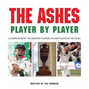 Cover of the book The Ashes: Player by Player by Harry Harris