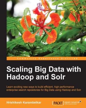 Cover of the book Scaling Big Data with Hadoop and Solr by Rafał Kuć, Marek Rogoziński