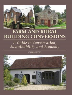 Cover of the book Farm and Rural Building Conversions by Nicolas Vidal, Bruno Guillou, Nicolas Sallavuard, François Roebben