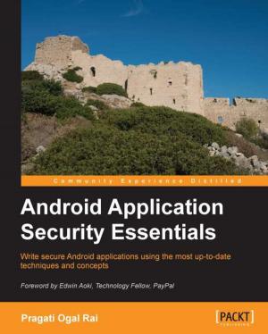 Cover of the book Android Application Security Essentials by Alejandro Rodas de Paz, Joseph Howse