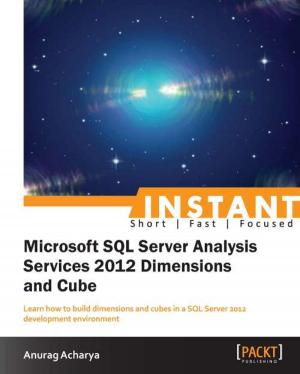 Cover of the book Instant Microsoft SQL Server Analysis Service 2012 Dimensions and Cube by Rajdeep Dua, Vaibhav Kohli, Santosh Kumar Konduri