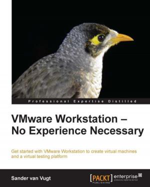 Cover of the book VMware Workstation - No Experience Necessary by Sebastian Di Giuseppe, Andreas Kruhlmann, Elmar van Rijnswou