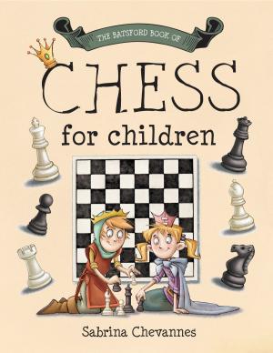 Cover of the book The Batsford Book of Chess for Children by Ingrid Pitt