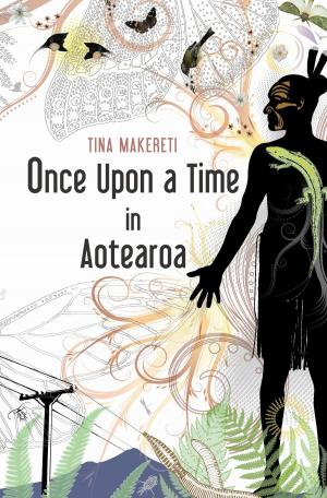 Cover of the book Once Upon a Time in Aotearoa by Chantal Spitz
