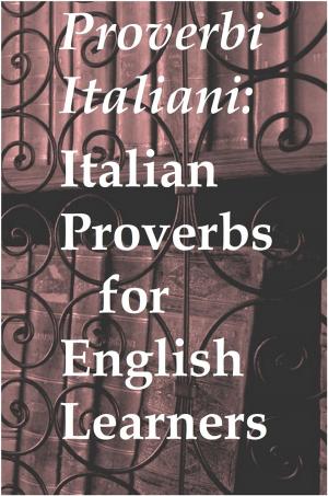 Book cover of Proverbi Italiani: Italian Proverbs for English Learners