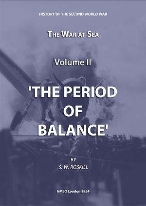 Cover of the book The War at Sea Volume II The Period of Balance by Dennis Richards, Hilary St George Saunders