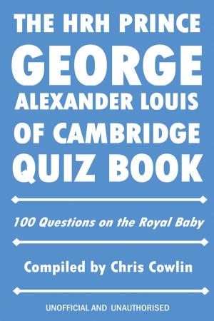 Cover of The HRH Prince George Alexander Louis of Cambridge Quiz Book