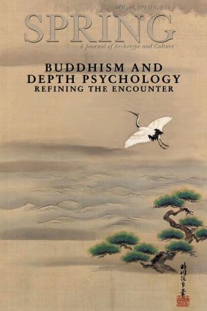 Cover of the book Spring, A Journal of Archetype and Culture, Vol. 89, Spring 2013 Buddhism and Depth Psychology: Refining the Encounter by Monika Mahr