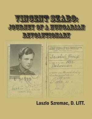 Cover of the book Vincent Szabo: Journey of a Hungarian Revolutionary by Princess Eleonora Borisovna Kantemir
