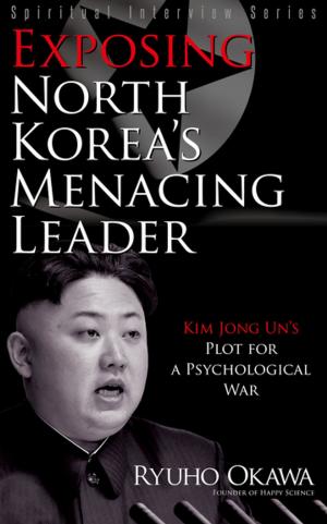 Book cover of Exposing North Korea's Menacing Leader