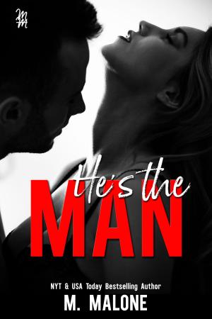 Cover of the book He's the Man (Contemporary Romance) by M. Malone