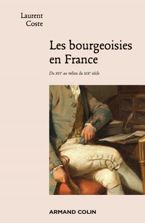 Cover of the book Les bourgeoisies en France by Bertrand Lançon, Tiphaine Moreau